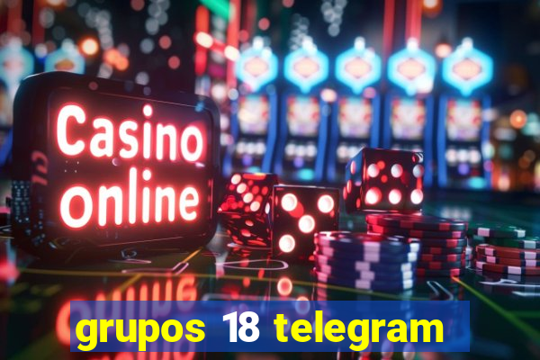 grupos 18 telegram